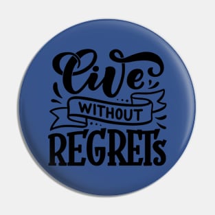 Live without Regrets Pin