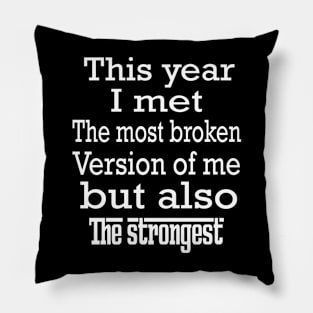 This year I met the most broken version of me, but also the strongest Pillow