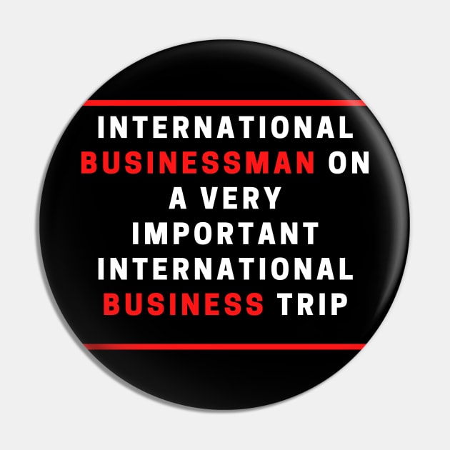 International businessman on a very important international business trip Pin by OnuM2018