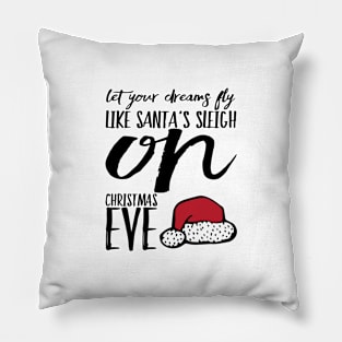 Let you dreams fly like Santa's sleigh on Christmas Eve Pillow