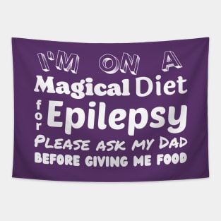 Magical Diet for Epilepsy - Ask My Dad T-Shirt Tapestry