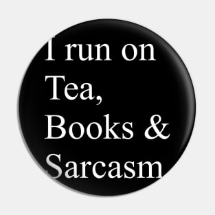 I run on Tea, Books & Sarcasm Pin