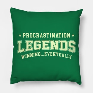 Procrastination Legends Pillow