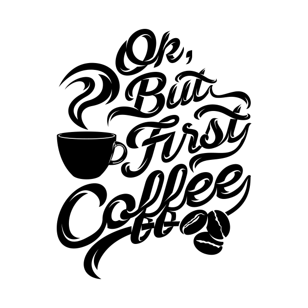 Ok but first coffee funny design for coffee lovers by Muse