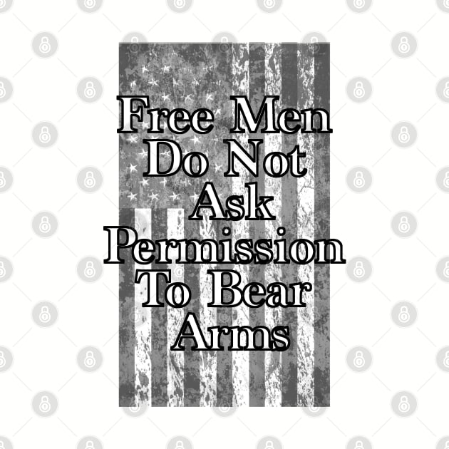 Free Men Do Not Ask Permission To Bear Arms by BlackGrain