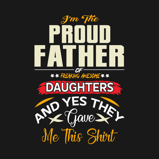 Disover I am a Proud Dad of a Freaking Awesome Daughter Shirt Fathers Day Gift For Men Dad Papa Father And Daughter Tee Best Dad, Father day Shirt, Father Day Gift - Father Day - T-Shirt