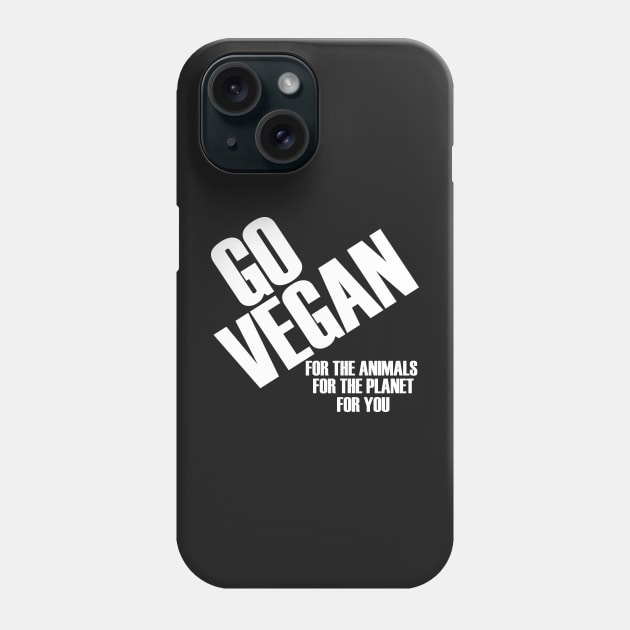 Go Vegan For The Animals The Planet For You Phone Case by loeye