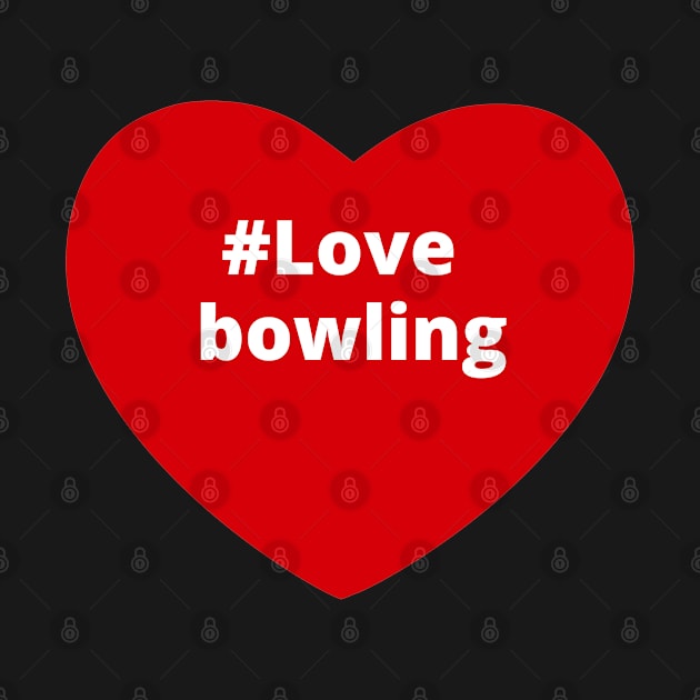 Love Bowling - Hashtag Heart by support4love