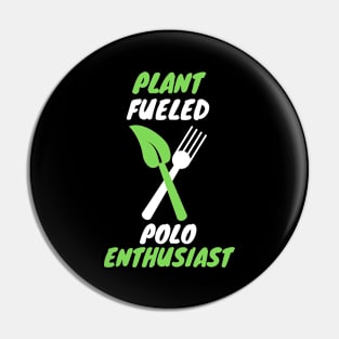 plant fueled polo Pin