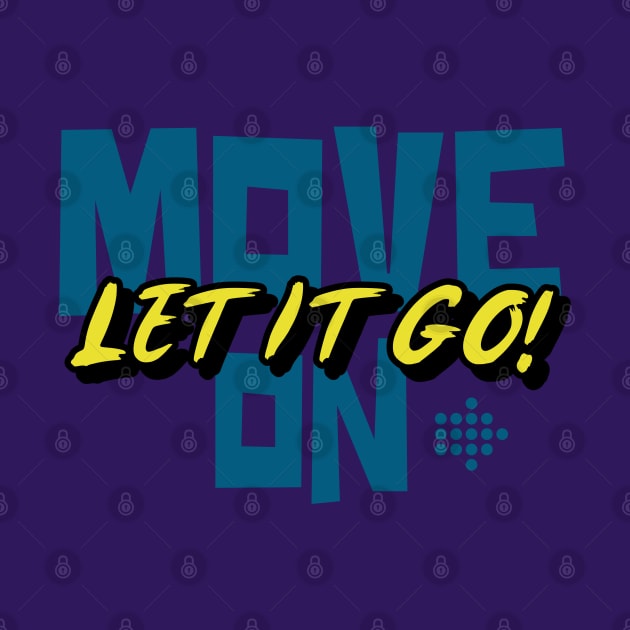 Move On Let It Go by bjg007