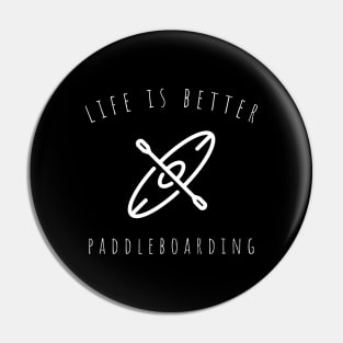 life is better paddleboarding Pin