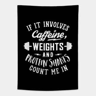 If It Involves Caffeine, Weights And Protein Shakes, Count Me In v2 Tapestry