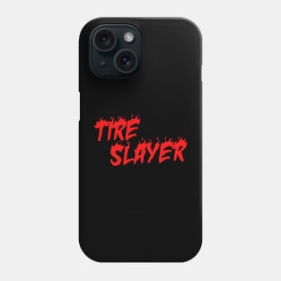 Tire Slayer Phone Case