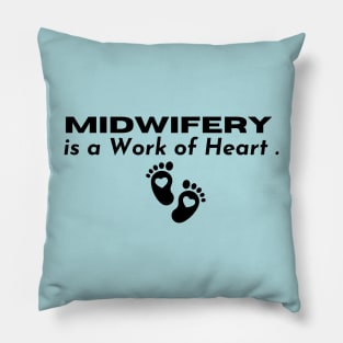 L&D Nurse Appreciation, Midwifery is a Work of Heart Pillow