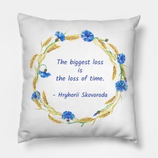 The biggest loss is the loss of time Pillow