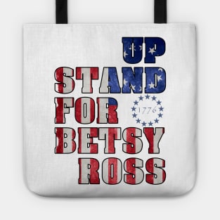 betsy ross flag shirt, Stand up for Betsy Ross t shirt, betsy ross american flag, 1776 Tote