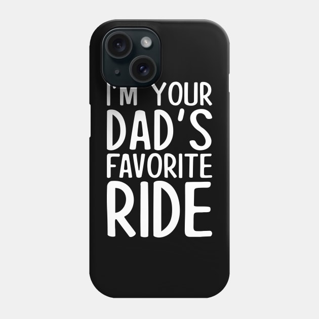 I'm your dad's favorite ride Phone Case by EnarosaLinda XY