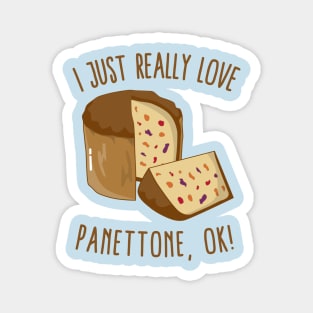 I Just Really Love Panettone, Ok! Magnet