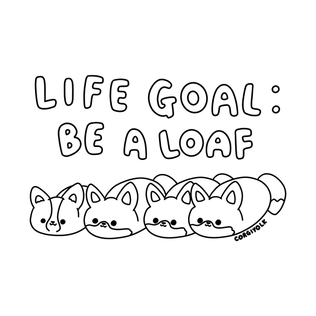 Be a loaf (2nd design) by Corgiyolk