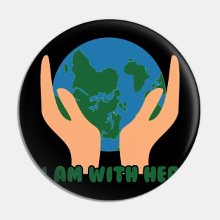 I'm with her mother earth day Pin