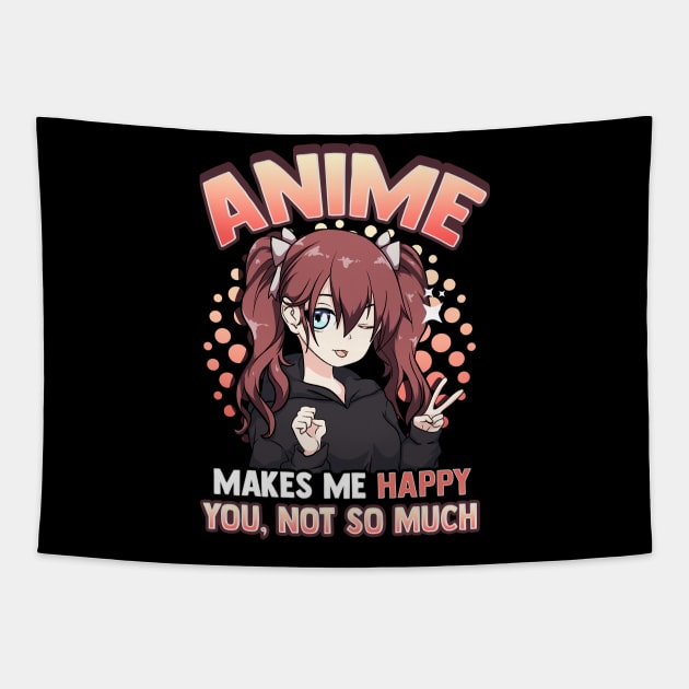 Anime Makes Me Happy You Not So Much Kawaii Pun Tapestry by theperfectpresents