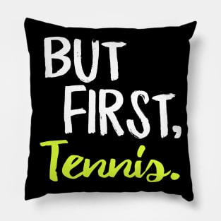 But First Tennis Pillow