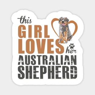 This Girl Loves Her Australian Shepherd! Especially for Aussie Lovers! Magnet