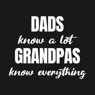 Dads Know A Lot Grandpas Know Everything T-Shirt