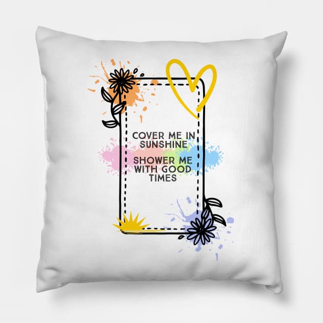 Cover me in Sunshine Song Print Pillow by Digital Canvas Ltd