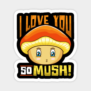 Cute & Funny I Love You So Mush! Mushroom Pun Magnet