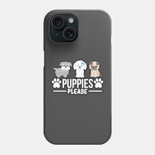 PUPPIES PLEASE Phone Case