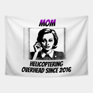 Mom: Helicoptering Overhead Since 2016 Tapestry