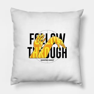 Shooters Shoot - Follow Through (Black Text) Pillow