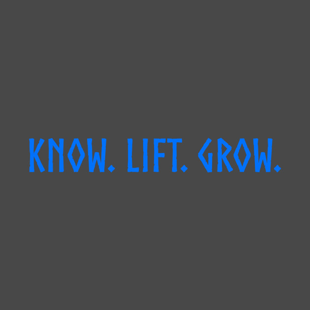 Know Lift Grow (front & back design) by Ansuz