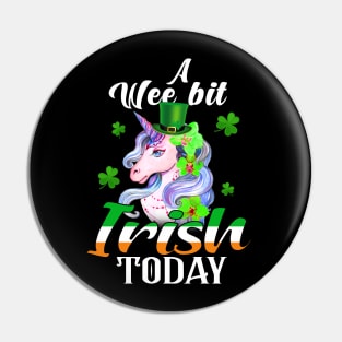 A Wee Bit Irish Today Unicorn St Patrick's Day Pin