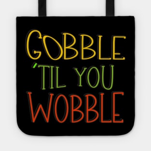 Gobble 'til You Wobble Thanksgiving Tote