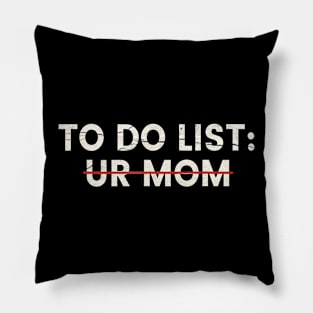 to do list ur mom Pillow