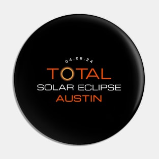 Total Solar Eclipse 2024 Austin Texas Totality Pin