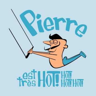 Pierre est tres hot! T-Shirt