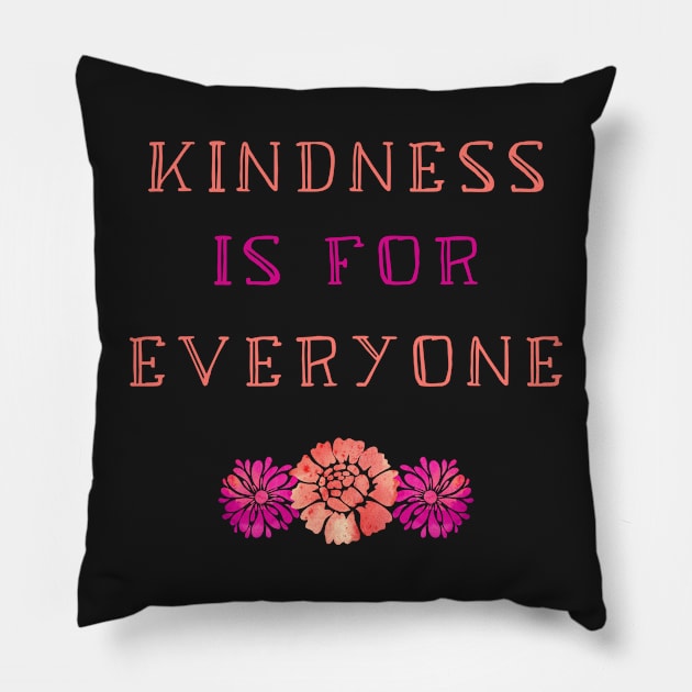 Kindness is For Everyone - Cute Floral Kindness Quote Pillow by sarahwainwright