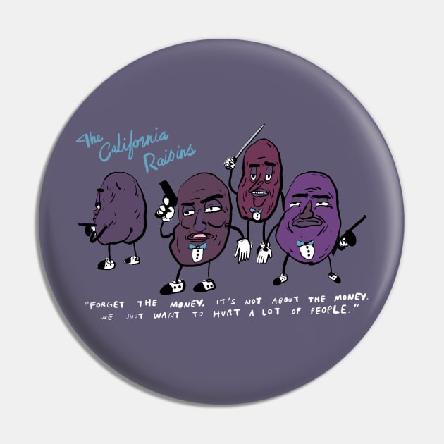 West Coast Raisins Pin by bransonreese