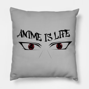 Anime is life! Pillow