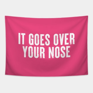 It Goes Over Your Nose MASK #4 Tapestry