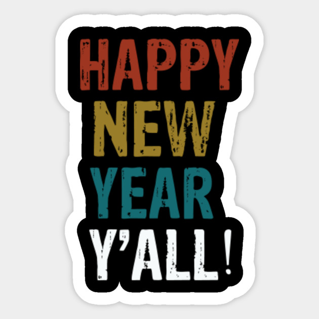 Happy New Year Y All Happy New Year 2020 Sticker Teepublic Uk