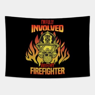 I'm Fully Involved With My Firefighter Tapestry