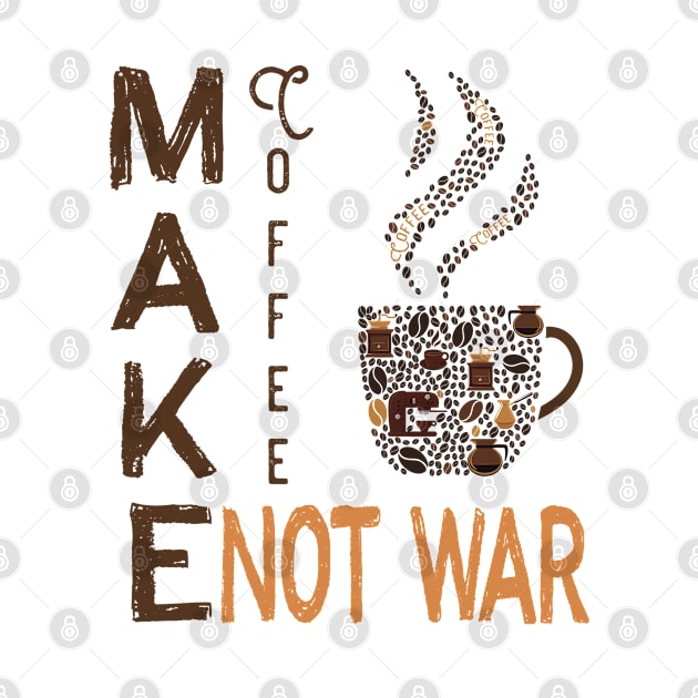 Make Coffee Not War by anjokaba89