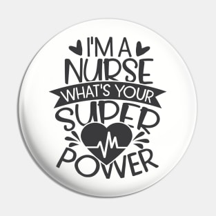 I'm A Nurse What's Your Superpower Pin