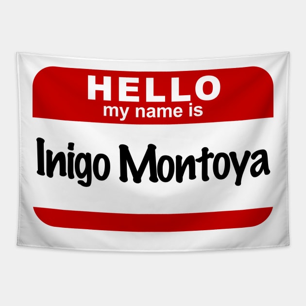 Hello My Name Is Inigo Montoya Tapestry by RetroFitted