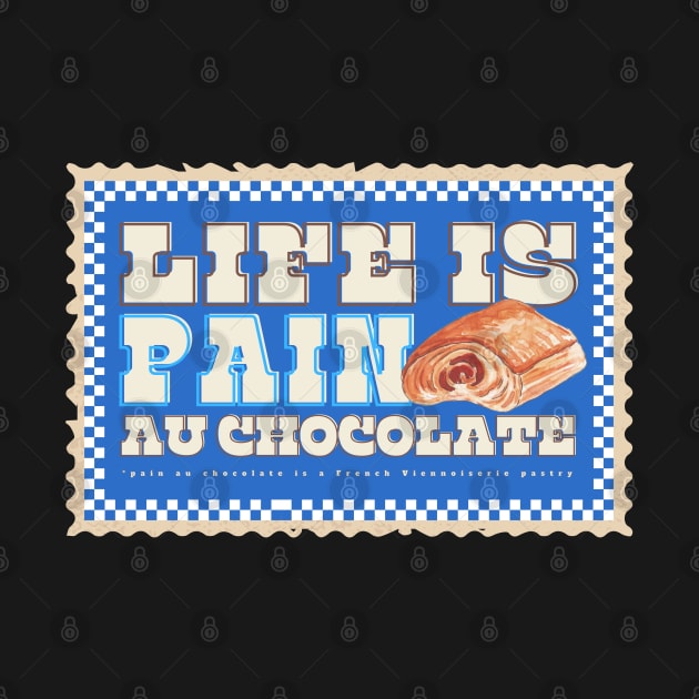 life is pain au chocolate by M4Dshop