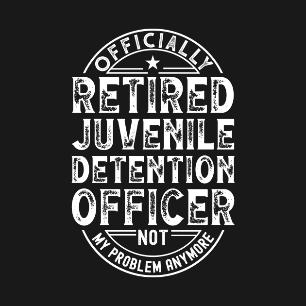 Retired Juvenile Detention Officer by Stay Weird